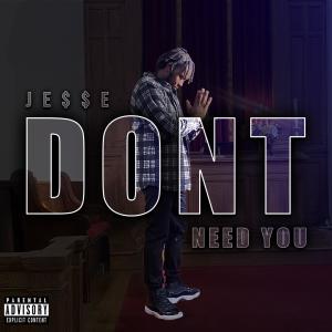 收聽Je$$e的Don't Need You (Explicit)歌詞歌曲
