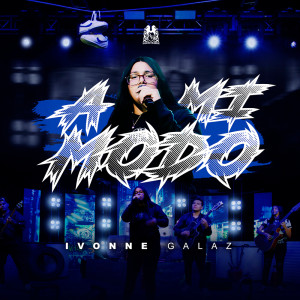 Listen to A Mi Modo song with lyrics from Ivonne Galaz