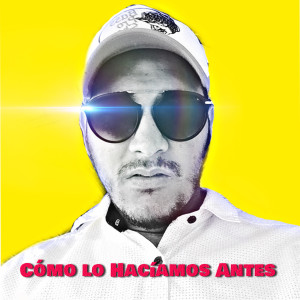 Dengarkan lagu Cómo Lo Hacíamos Antes nyanyian The Ghetto Music dengan lirik