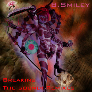 อัลบัม Breaking The Sound - Remixes ศิลปิน B. Smiley