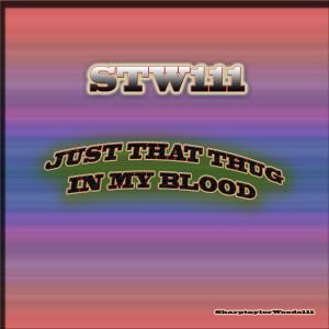ดาวน์โหลดและฟังเพลง Just That Thug In My Blood (Explicit) พร้อมเนื้อเพลงจาก Stw111