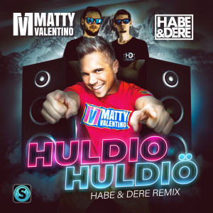 Matty Valentino的專輯Huldio Huldiö (Habe & Dere Remix)