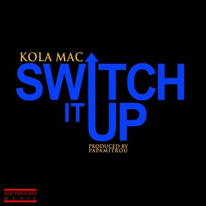 收聽Kola Mac的Switch It Up (Explicit)歌詞歌曲