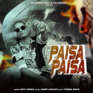 Listen to Paisa Paisa song with lyrics from Gopi Longia