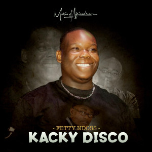 Listen to Kacky disco song with lyrics from Fetty Ndoss