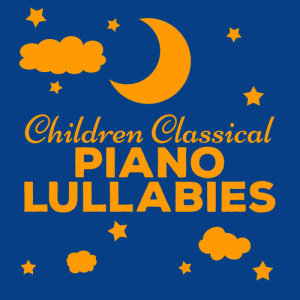 อัลบัม Children Classical Piano Lullabies ศิลปิน Children Classical Lullabies Club