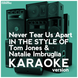 ดาวน์โหลดและฟังเพลง Never Tear Us Apart (In the Style of Tom Jones & Natalie Imbruglia) [Karaoke Version] (Karaoke Version) พร้อมเนื้อเพลงจาก Ameritz Digital Karaoke