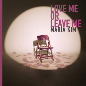 Maria Kim的專輯Love Me or Leave Me
