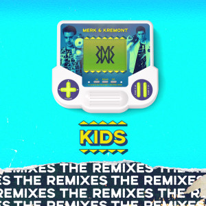 收聽Merk & Kremont的KIDS (MorganJ Remix)歌詞歌曲