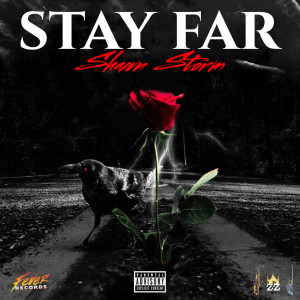 收聽Shawn Storm的Stay far (Explicit)歌詞歌曲