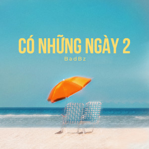 Listen to Có Những Ngày 2 song with lyrics from BadBz