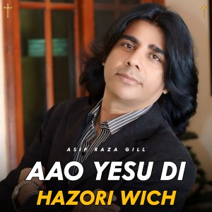 Listen to Aao Yesu Di Hazori Wich song with lyrics from Asif Raza Gill
