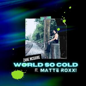 ดาวน์โหลดและฟังเพลง WORLD SO COLD (Explicit) พร้อมเนื้อเพลงจาก Zane McGuire
