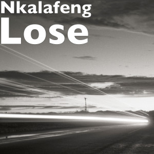 收聽Nkalafeng的Lose (Explicit)歌詞歌曲