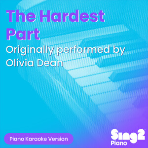Sing2Piano的专辑The Hardest Part (Originally Performed by Olivia Dean) (Piano Karaoke Version)