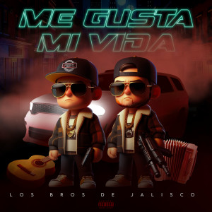 Listen to Me Gusta Mi Vida (Explicit) song with lyrics from Los Bros De Jalisco