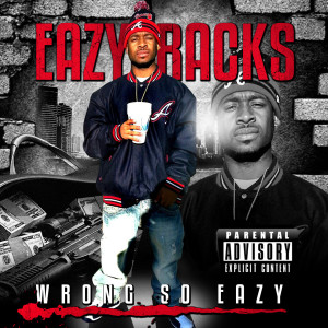 Album Wrong so Eazy (Explicit) from Eazy Racks