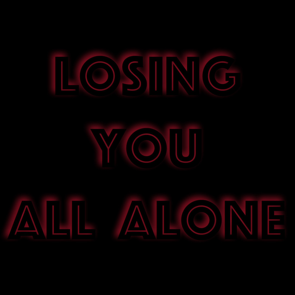 Losing You All Alone