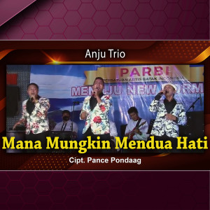 Dengarkan lagu Mana Mungkin Mendua Hati nyanyian Anju Trio dengan lirik