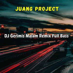 อัลบัม DJ Gerimis Malam Remix Full Bass ศิลปิน Juang Project