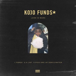 Kojo Funds的專輯Less Is More (Explicit)