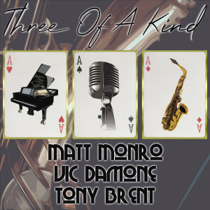 Tony Brent的專輯Three of a Kind: Matt Monro, Vic Damone, Tony Brent
