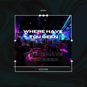 Album Where Have You Been (Remix) oleh Noelinar