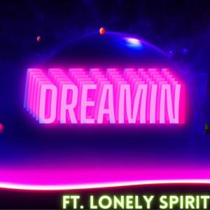 Lonely Spirit的專輯Dreamin (feat. Lonely Spirit)