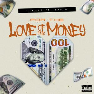 收聽J.Boyd的For The Love Of The Money (feat. Kap G)歌詞歌曲
