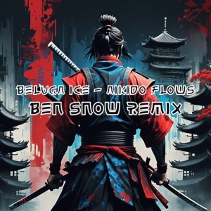 收聽Ben Snow的Aikido Flows (Ben Snow Remix|Explicit)歌詞歌曲