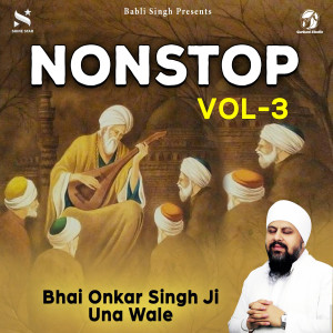 Bhai Onkar Singh Una Sahib Wale的專輯Nonstop Vol - 3