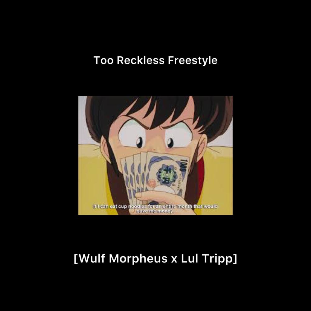 Too Reckless Freestyle (feat. Lul Tripp) (Explicit)
