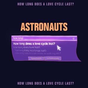อัลบัม How Long Does a Love Cycle Last? (Explicit) ศิลปิน Astronauts