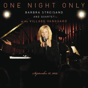 收聽Barbra Streisand的Exit Music (Live at Village Vanguard, NYC - September 26, 2009)歌詞歌曲