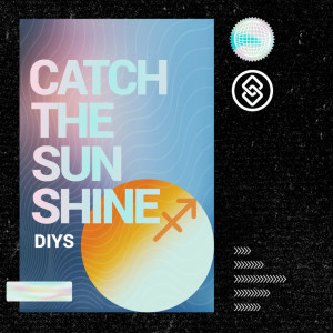 Listen to Catch The Sunshine song with lyrics from Diys