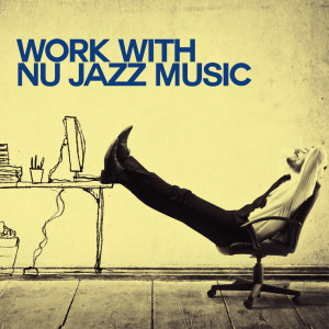 Album Work with Nu Jazz Music oleh Various