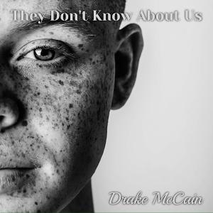 收聽Drake McCain的They Don't Know About Us歌詞歌曲