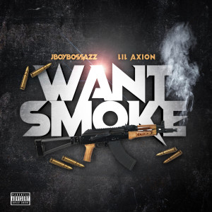 ดาวน์โหลดและฟังเพลง Want Smoke (Explicit) พร้อมเนื้อเพลงจาก JBOYBOSSAZZ