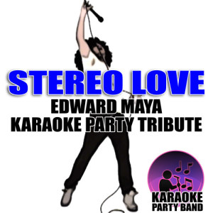 收聽Karaoke的Stereo Love (Edward Maya Karaoke Party Tribute)歌詞歌曲