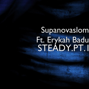 Steady.Pt.1 (feat. Erykah Badu) dari Supanovaslom
