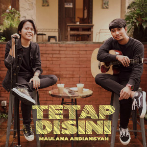 Listen to Tetap Disini song with lyrics from Maulana Ardiansyah