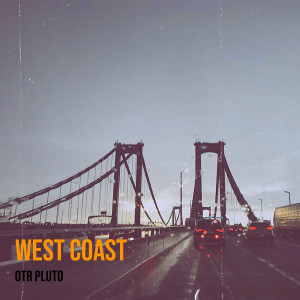 Listen to West Coast (Explicit) song with lyrics from OTR Pluto