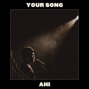 อัลบัม Your Song (Vapor IKEA Commercial) ศิลปิน AHI