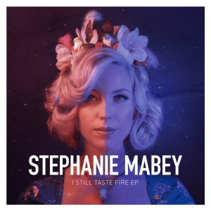 Stephanie Mabey的專輯I Still Taste Fire - EP