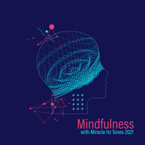 Mindfulness with Miracle Hz Tones 2021