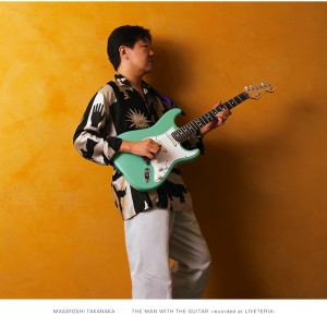 อัลบัม THE MAN WITH THE GUITAR -recorded at LIVETERIA ศิลปิน Masayoshi Takanaka