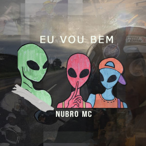 ดาวน์โหลดและฟังเพลง Eu Vou Bem (Explicit) พร้อมเนื้อเพลงจาก Nubro MC