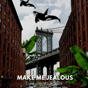 ดาวน์โหลดและฟังเพลง Make Me Jealous พร้อมเนื้อเพลงจาก Funky Beatz