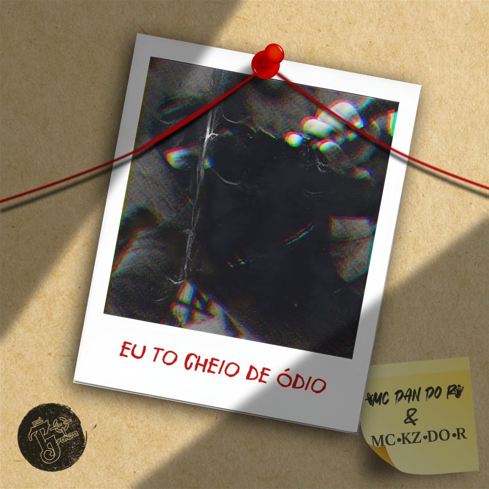 EU TO CHEIO DE ÓDIO (feat. MC Dan do R & Mc KZ do R) (Explicit)