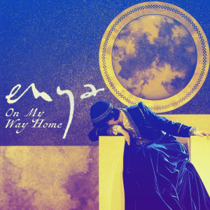 收聽Enya的On My Way Home (7’’ Edit)歌詞歌曲